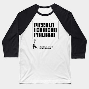 PICCOLO LEVRIERO ITALIANO FOR ITALIAN GERYHOUND LOVERS Baseball T-Shirt